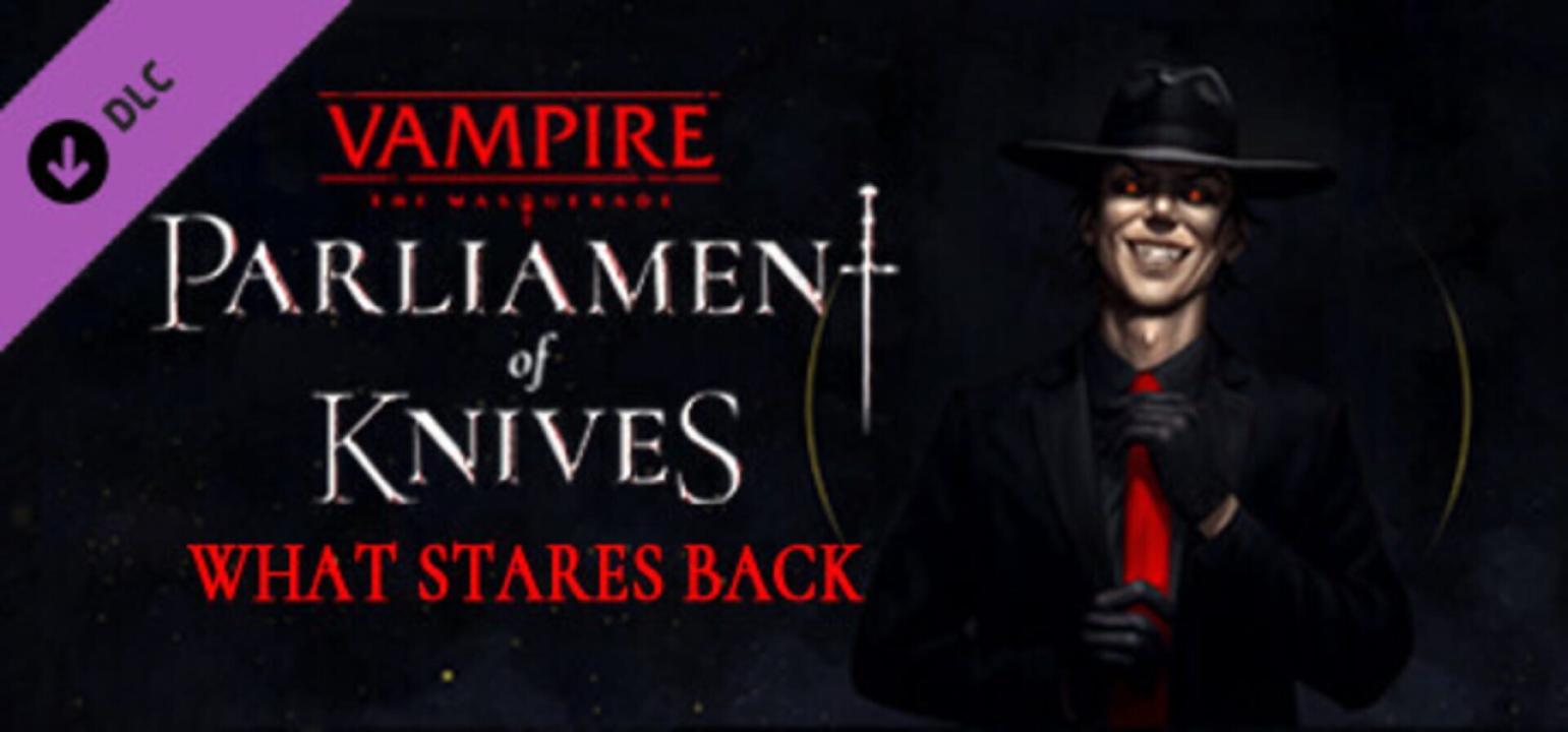 Vampire: The Masquerade - Parliament of Knives: What Stares Back