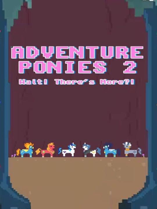 Adventure Ponies 2: Wait! There's More?!